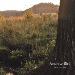 Andrew Bird - Noble Beast - Useless Creatures